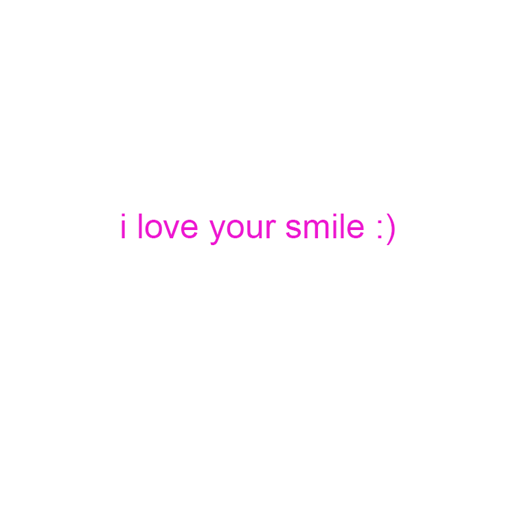 i love your smile